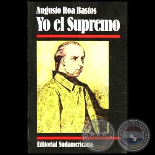 YO EL SUPREMO - Autor: AUGUSTO ROA BASTOS - Ao 1987